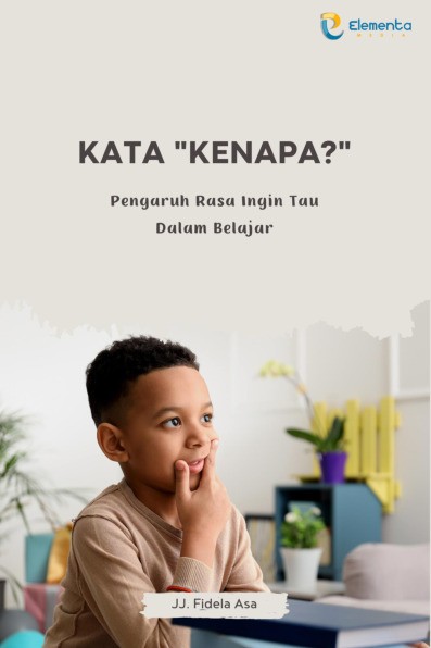 Kata "Kenapa?": Pengaruh Rasa Ingin Tau dalam Belajar
